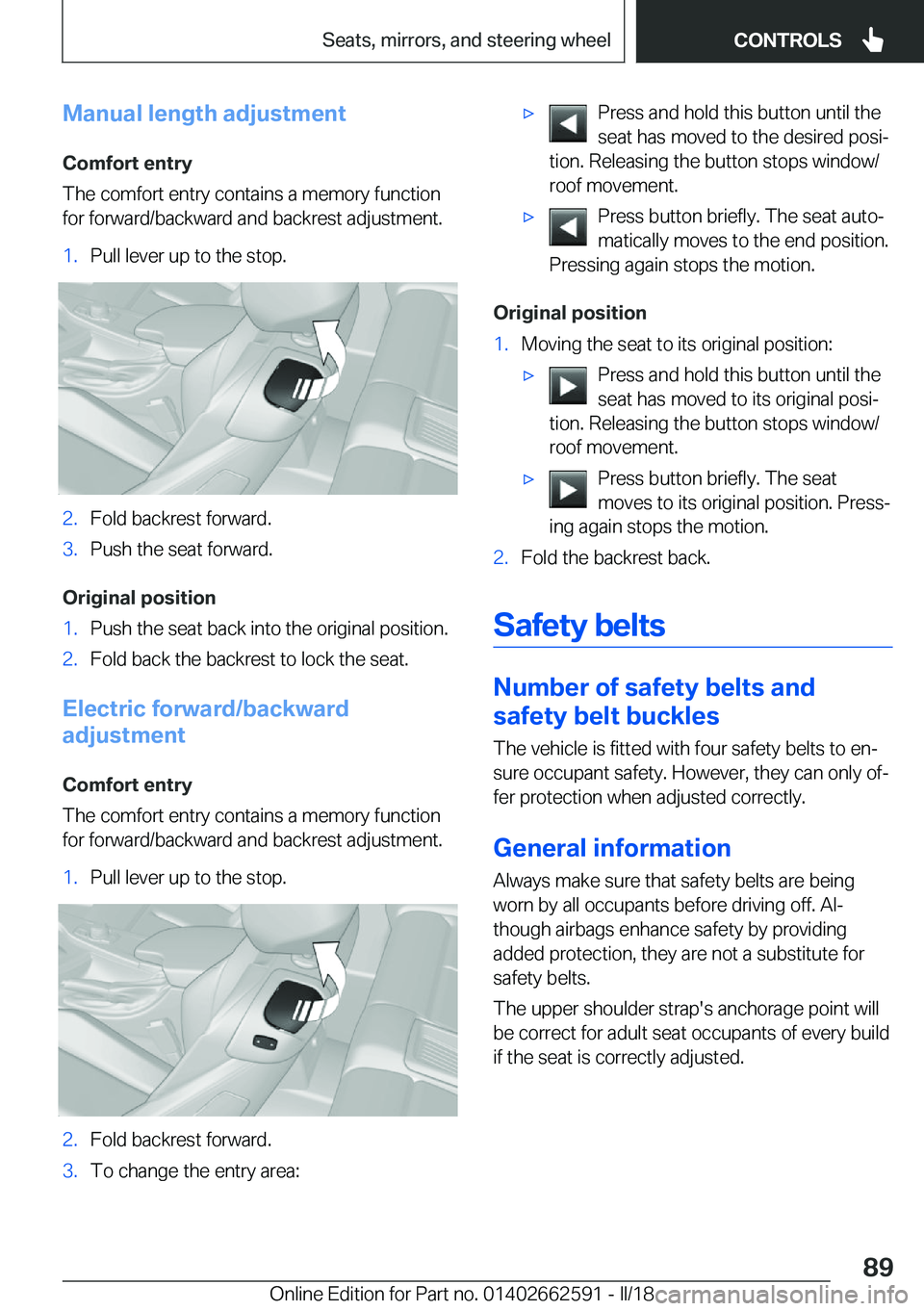 BMW M2 2018  Owners Manual �M�a�n�u�a�l��l�e�n�g�t�h��a�d�j�u�s�t�m�e�n�t
�C�o�m�f�o�r�t��e�n�t�r�y
�T�h�e� �c�o�m�f�o�r�t� �e�n�t�r�y� �c�o�n�t�a�i�n�s� �a� �m�e�m�o�r�y� �f�u�n�c�t�i�o�n
�f�o�r� �f�o�r�w�a�r�d�/�b�a�c�k�w�