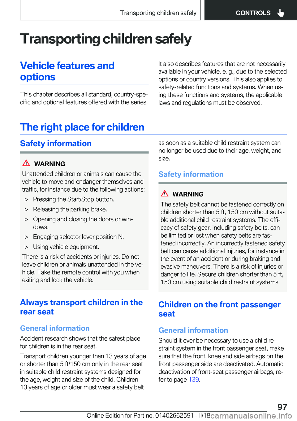 BMW M2 2018  Owners Manual �T�r�a�n�s�p�o�r�t�i�n�g��c�h�i�l�d�r�e�n��s�a�f�e�l�y�V�e�h�i�c�l�e��f�e�a�t�u�r�e�s��a�n�d�o�p�t�i�o�n�s
�T�h�i�s� �c�h�a�p�t�e�r� �d�e�s�c�r�i�b�e�s� �a�l�l� �s�t�a�n�d�a�r�d�,� �c�o�u�n�t�r�y�