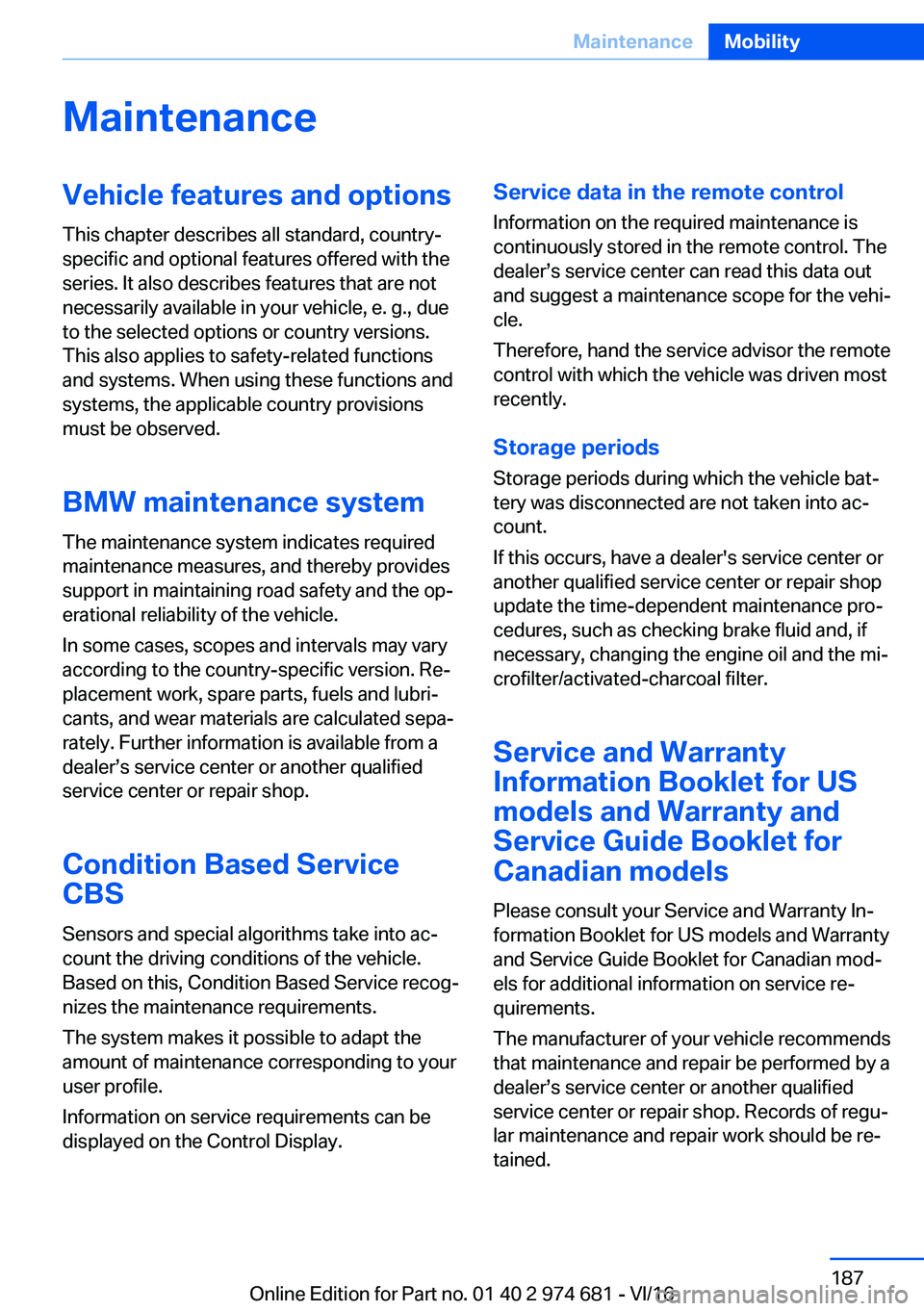BMW M2 2017  Owners Manual �M�a�i�n�t�e�n�a�n�c�e�V�e�h�i�c�l�e��f�e�a�t�u�r�e�s��a�n�d��o�p�t�i�o�n�s
�T�h�i�s� �c�h�a�p�t�e�r� �d�e�s�c�r�i�b�e�s� �a�l�l� �s�t�a�n�d�a�r�d�,� �c�o�u�n�t�r�y�- �s�p�e�c�i�f�i�c� �a�n�d� �o�p