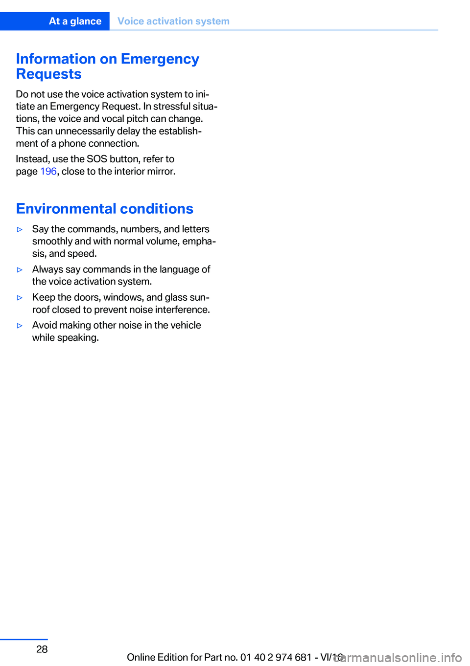 BMW M2 2017  Owners Manual �I�n�f�o�r�m�a�t�i�o�n��o�n��E�m�e�r�g�e�n�c�y
�R�e�q�u�e�s�t�s
�D�o� �n�o�t� �u�s�e� �t�h�e� �v�o�i�c�e� �a�c�t�i�v�a�t�i�o�n� �s�y�s�t�e�m� �t�o� �i�n�ij
�t�i�a�t�e� �a�n� �E�m�e�r�g�e�n�c�y� �R�