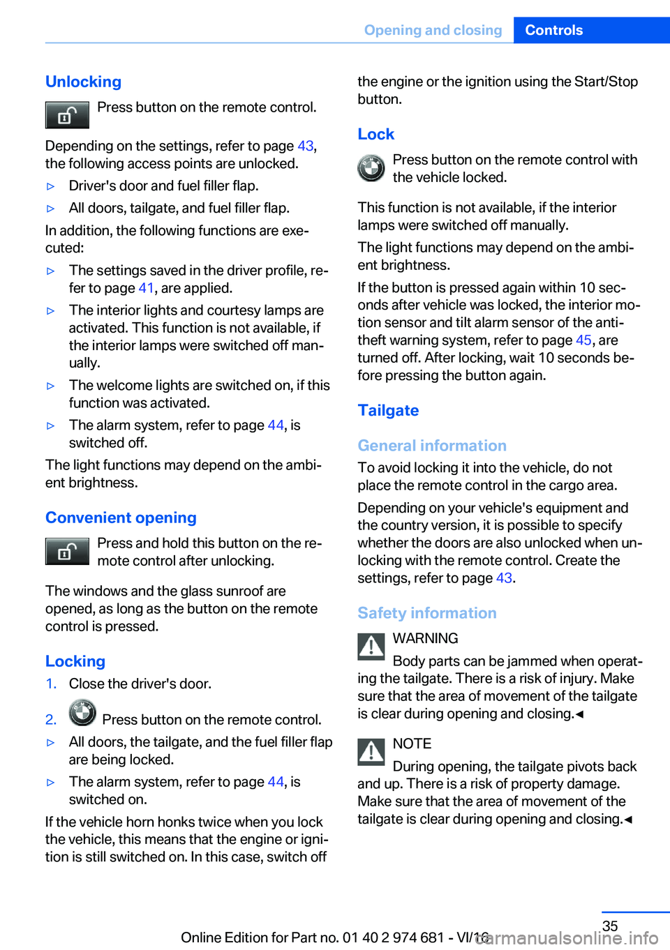 BMW M2 2017  Owners Manual �U�n�l�o�c�k�i�n�g�P�r�e�s�s� �b�u�t�t�o�n� �o�n� �t�h�e� �r�e�m�o�t�e� �c�o�n�t�r�o�l�.
�D�e�p�e�n�d�i�n�g� �o�n� �t�h�e� �s�e�t�t�i�n�g�s�,� �r�e�f�e�r� �t�o� �p�a�g�e�  �4�3�,
�t�h�e� �f�o�l�l�o�w�