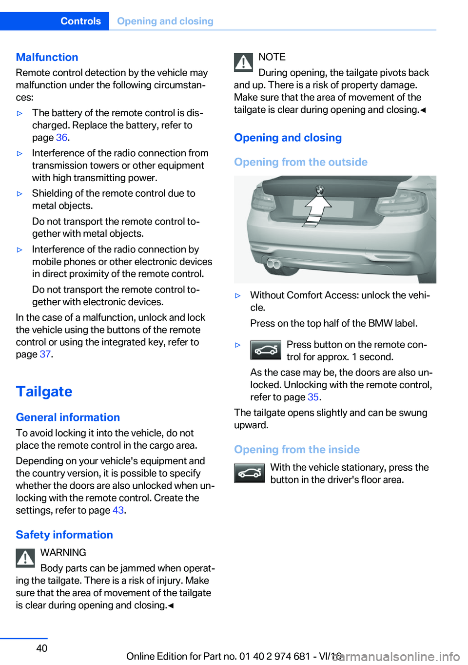BMW M2 2017  Owners Manual �M�a�l�f�u�n�c�t�i�o�n
�R�e�m�o�t�e� �c�o�n�t�r�o�l� �d�e�t�e�c�t�i�o�n� �b�y� �t�h�e� �v�e�h�i�c�l�e� �m�a�y �m�a�l�f�u�n�c�t�i�o�n� �u�n�d�e�r� �t�h�e� �f�o�l�l�o�w�i�n�g� �c�i�r�c�u�m�s�t�a�nj
�c�