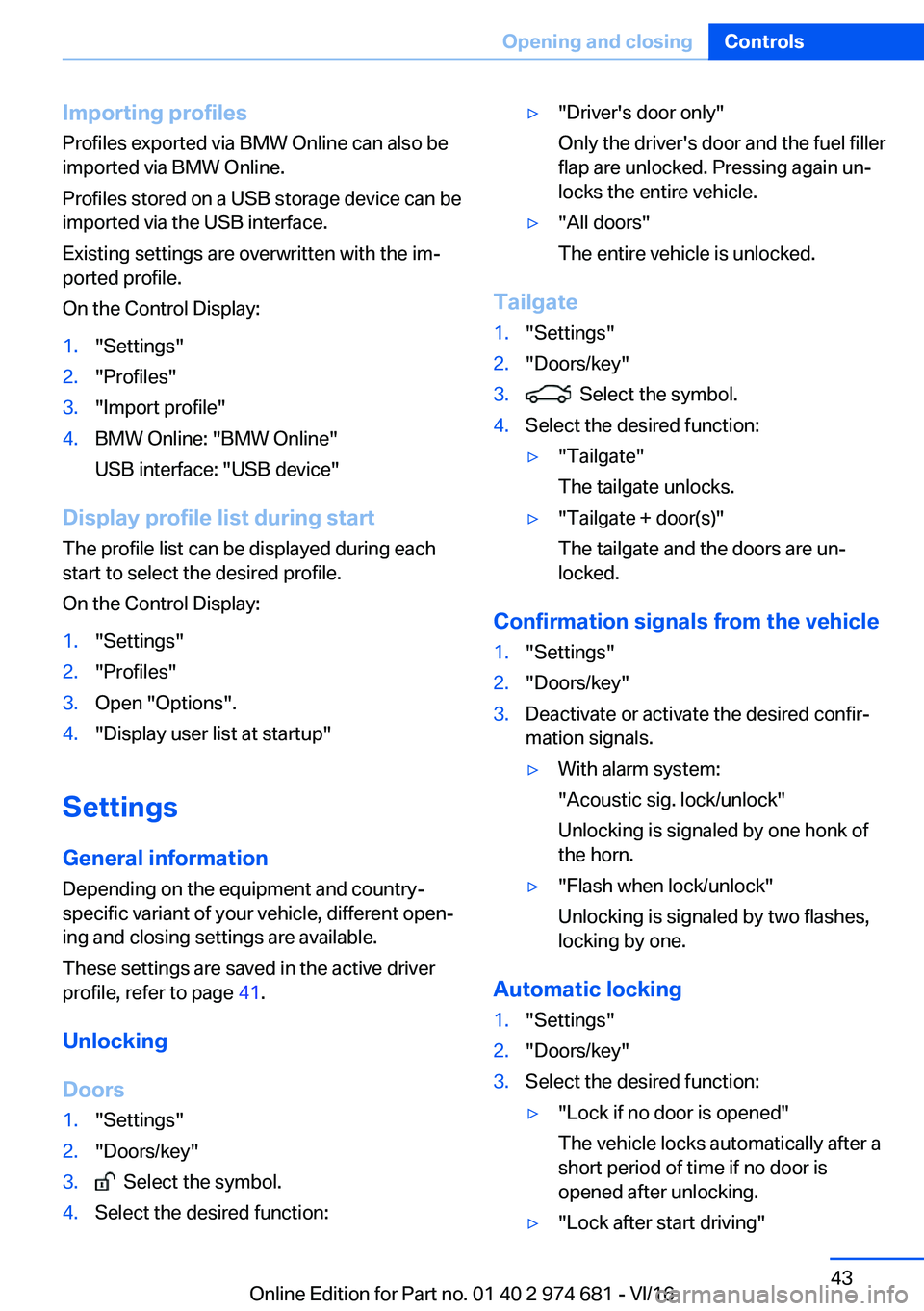 BMW M2 2017  Owners Manual �I�m�p�o�r�t�i�n�g��p�r�o�f�i�l�e�s
�P�r�o�f�i�l�e�s� �e�x�p�o�r�t�e�d� �v�i�a� �B�M�W� �O�n�l�i�n�e� �c�a�n� �a�l�s�o� �b�e �i�m�p�o�r�t�e�d� �v�i�a� �B�M�W� �O�n�l�i�n�e�.
�P�r�o�f�i�l�e�s� �s�t�o�