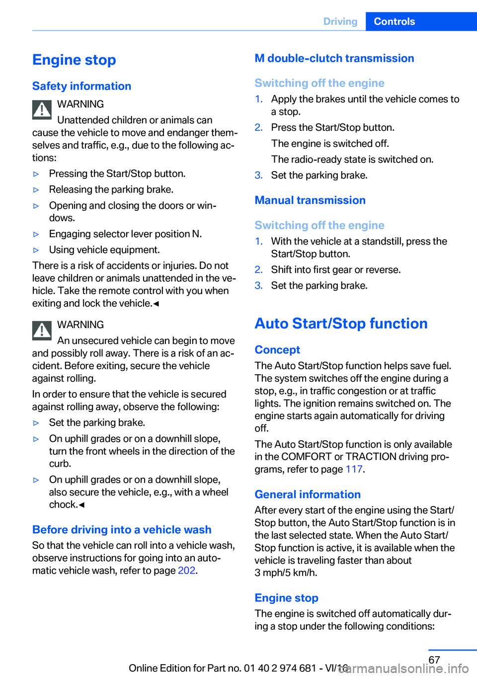 BMW M2 2017  Owners Manual �E�n�g�i�n�e��s�t�o�p
�S�a�f�e�t�y��i�n�f�o�r�m�a�t�i�o�n �W�A�R�N�I�N�G
�U�n�a�t�t�e�n�d�e�d� �c�h�i�l�d�r�e�n� �o�r� �a�n�i�m�a�l�s� �c�a�n
�c�a�u�s�e� �t�h�e� �v�e�h�i�c�l�e� �t�o� �m�o�v�e� �a�n