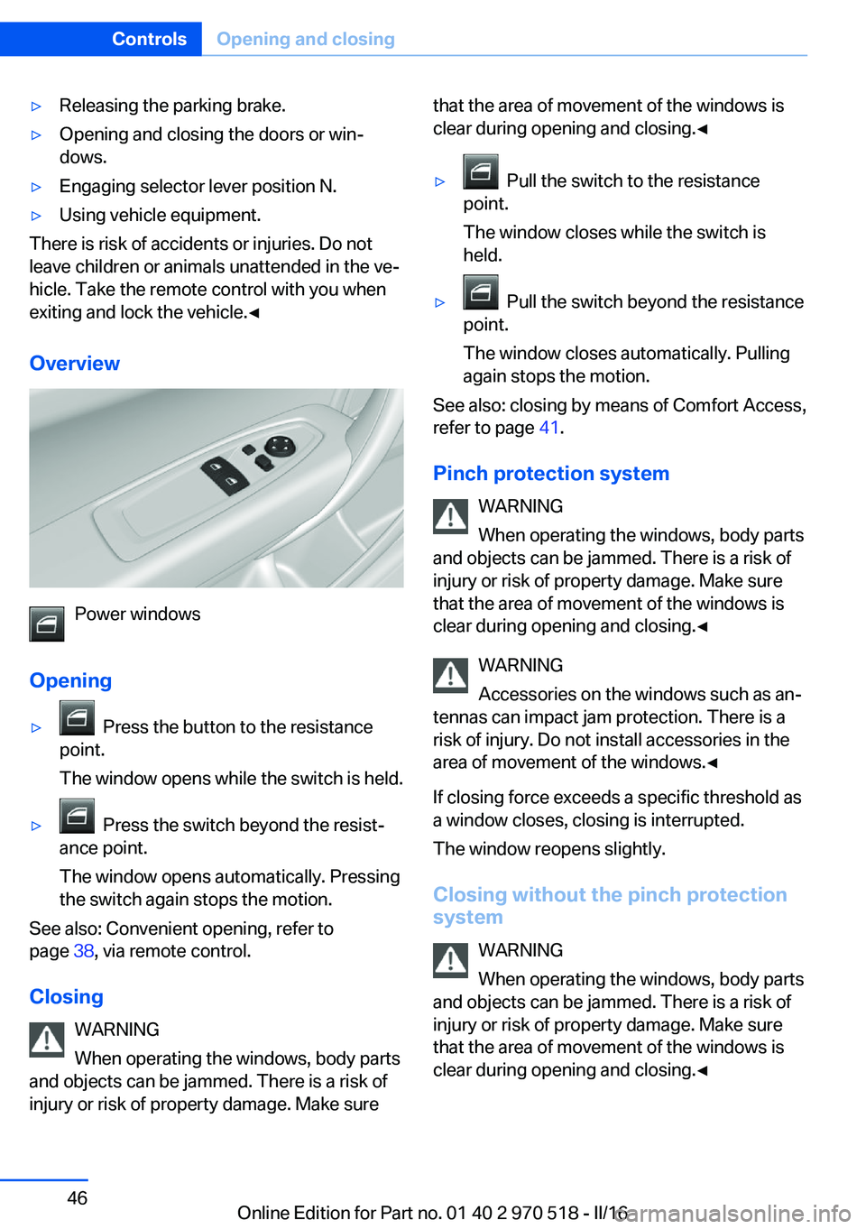 BMW M2 2016 Owners Manual ▷Releasing the parking brake.▷Opening and closing the doors or win‐
dows.▷Engaging selector lever position N.▷Using vehicle equipment.
There is risk of accidents or injuries. Do not
leave ch BMW M2 2016 Owners Manual ▷Releasing the parking brake.▷Opening and closing the doors or win‐
dows.▷Engaging selector lever position N.▷Using vehicle equipment.
There is risk of accidents or injuries. Do not
leave ch