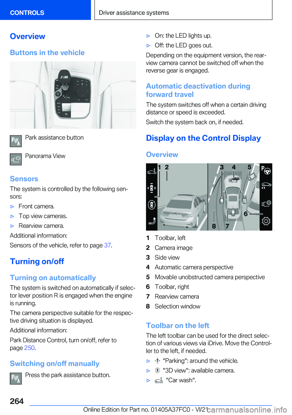 BMW M3 2022  Owners Manual �O�v�e�r�v�i�e�w�B�u�t�t�o�n�s��i�n��t�h�e��v�e�h�i�c�l�e
�P�a�r�k��a�s�s�i�s�t�a�n�c�e��b�u�t�t�o�n
�P�a�n�o�r�a�m�a��V�i�e�w
�S�e�n�s�o�r�s �T�h�e��s�y�s�t�e�m��i�s��c�o�n�t�r�o�l�l�e�d��b