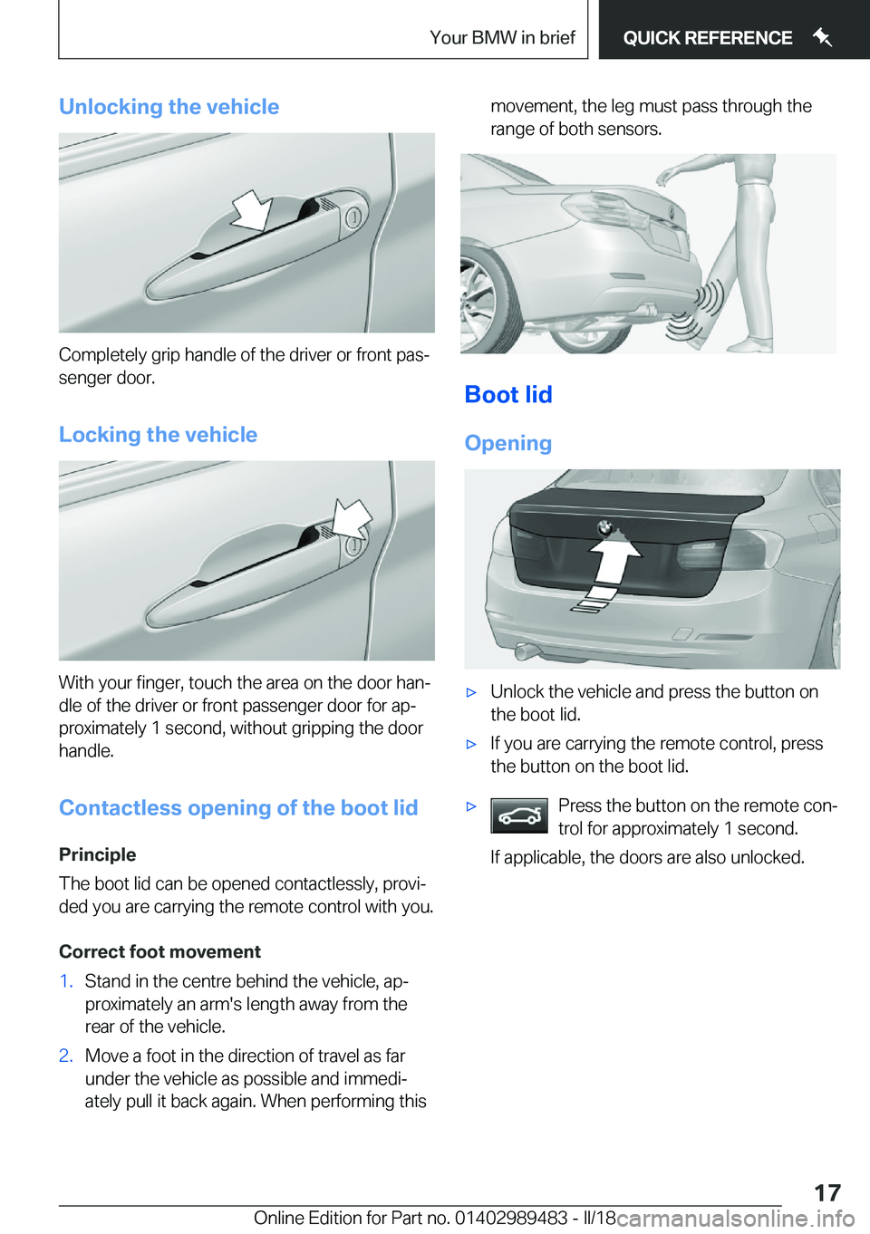 BMW M3 2018  Owners Manual �U�n�l�o�c�k�i�n�g��t�h�e��v�e�h�i�c�l�e
�C�o�m�p�l�e�t�e�l�y��g�r�i�p��h�a�n�d�l�e��o�f��t�h�e��d�r�i�v�e�r��o�r��f�r�o�n�t��p�a�sj�s�e�n�g�e�r��d�o�o�r�.
�L�o�c�k�i�n�g��t�h�e��v�e�h�i