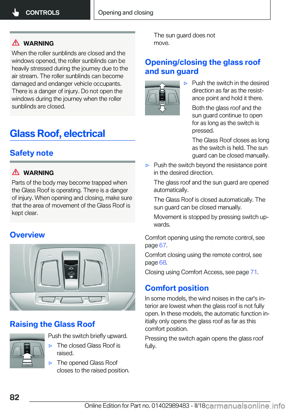 BMW M3 2018  Owners Manual �W�A�R�N�I�N�G
�W�h�e�n��t�h�e��r�o�l�l�e�r��s�u�n�b�l�i�n�d�s��a�r�e��c�l�o�s�e�d��a�n�d��t�h�e �w�i�n�d�o�w�s��o�p�e�n�e�d�,��t�h�e��r�o�l�l�e�r��s�u�n�b�l�i�n�d�s��c�a�n��b�e
�h�e�a�v�