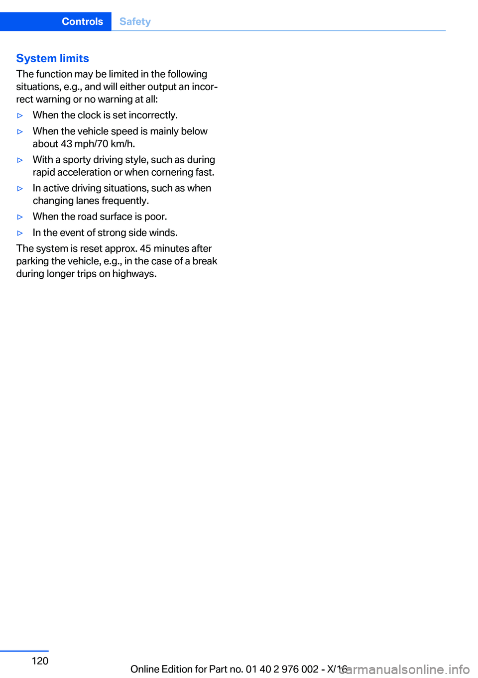 BMW M3 2017  Owners Manual �S�y�s�t�e�m��l�i�m�i�t�s
�T�h�e� �f�u�n�c�t�i�o�n� �m�a�y� �b�e� �l�i�m�i�t�e�d� �i�n� �t�h�e� �f�o�l�l�o�w�i�n�g
�s�i�t�u�a�t�i�o�n�s�,� �e�.�g�.�,� �a�n�d� �w�i�l�l� �e�i�t�h�e�r� �o�u�t�p�u�t� �a