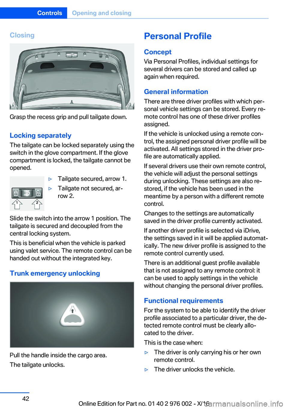 BMW M3 2017  Owners Manual �C�l�o�s�i�n�g
�G�r�a�s�p� �t�h�e� �r�e�c�e�s�s� �g�r�i�p� �a�n�d� �p�u�l�l� �t�a�i�l�g�a�t�e� �d�o�w�n�.
�L�o�c�k�i�n�g��s�e�p�a�r�a�t�e�l�y �T�h�e� �t�a�i�l�g�a�t�e� �c�a�n� �b�e� �l�o�c�k�e�d� �s�