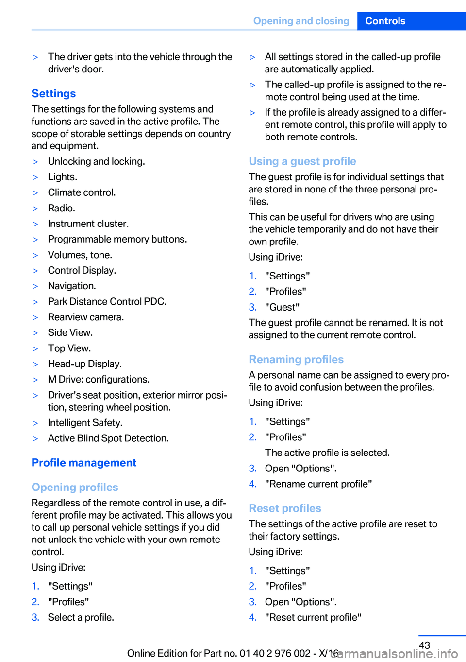 BMW M3 2017  Owners Manual 'y�T�h�e� �d�r�i�v�e�r� �g�e�t�s� �i�n�t�o� �t�h�e� �v�e�h�i�c�l�e� �t�h�r�o�u�g�h� �t�h�e
�d�r�i�v�e�r�'�s� �d�o�o�r�.
�S�e�t�t�i�n�g�s
�T�h�e� �s�e�t�t�i�n�g�s� �f�o�r� �t�h�e� �f�o�l�l�o�w�