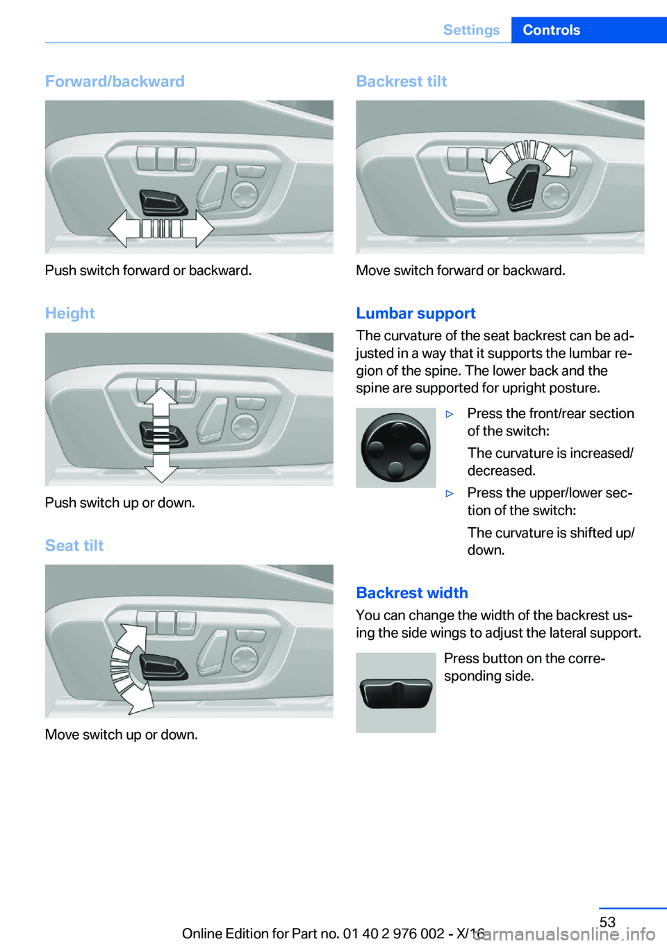 BMW M3 2017  Owners Manual �F�o�r�w�a�r�d�/�b�a�c�k�w�a�r�d
�P�u�s�h� �s�w�i�t�c�h� �f�o�r�w�a�r�d� �o�r� �b�a�c�k�w�a�r�d�.
�H�e�i�g�h�t
�P�u�s�h� �s�w�i�t�c�h� �u�p� �o�r� �d�o�w�n�. �S�e�a�t��t�i�l�t
�M�o�v�e� �s�w�i�t�c�h�