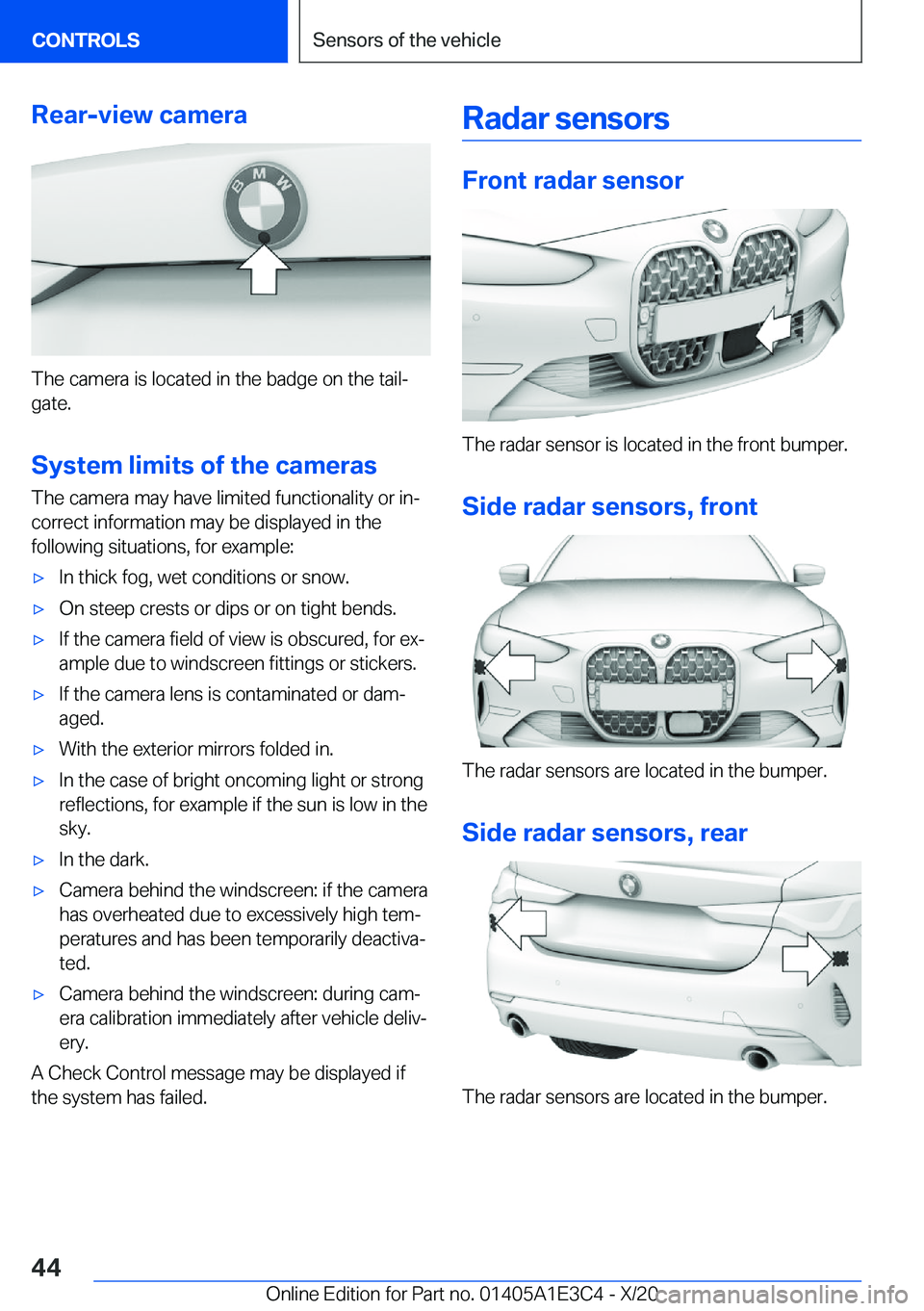 BMW M4 2021  Owners Manual �R�e�a�r�-�v�i�e�w��c�a�m�e�r�a
�T�h�e��c�a�m�e�r�a��i�s��l�o�c�a�t�e�d��i�n��t�h�e��b�a�d�g�e��o�n��t�h�e��t�a�i�lj
�g�a�t�e�.
�S�y�s�t�e�m��l�i�m�i�t�s��o�f��t�h�e��c�a�m�e�r�a�s �T�h