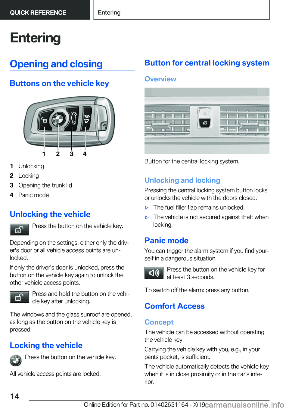 BMW M4 2020  Owners Manual �E�n�t�e�r�i�n�g�O�p�e�n�i�n�g��a�n�d��c�l�o�s�i�n�g
�B�u�t�t�o�n�s��o�n��t�h�e��v�e�h�i�c�l�e��k�e�y
�1�U�n�l�o�c�k�i�n�g�2�L�o�c�k�i�n�g�3�O�p�e�n�i�n�g��t�h�e��t�r�u�n�k��l�i�d�4�P�a�n�i�c