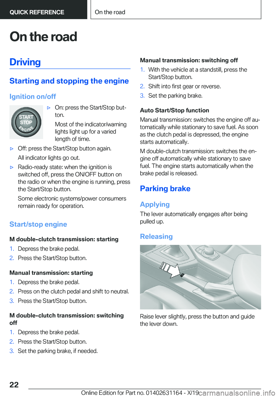 BMW M4 2020  Owners Manual �O�n��t�h�e��r�o�a�d�D�r�i�v�i�n�g
�S�t�a�r�t�i�n�g��a�n�d��s�t�o�p�p�i�n�g��t�h�e��e�n�g�i�n�e
�I�g�n�i�t�i�o�n��o�n�/�o�f�f
'x�O�n�:��p�r�e�s�s��t�h�e��S�t�a�r�t�/�S�t�o�p��b�u�t#j
�t