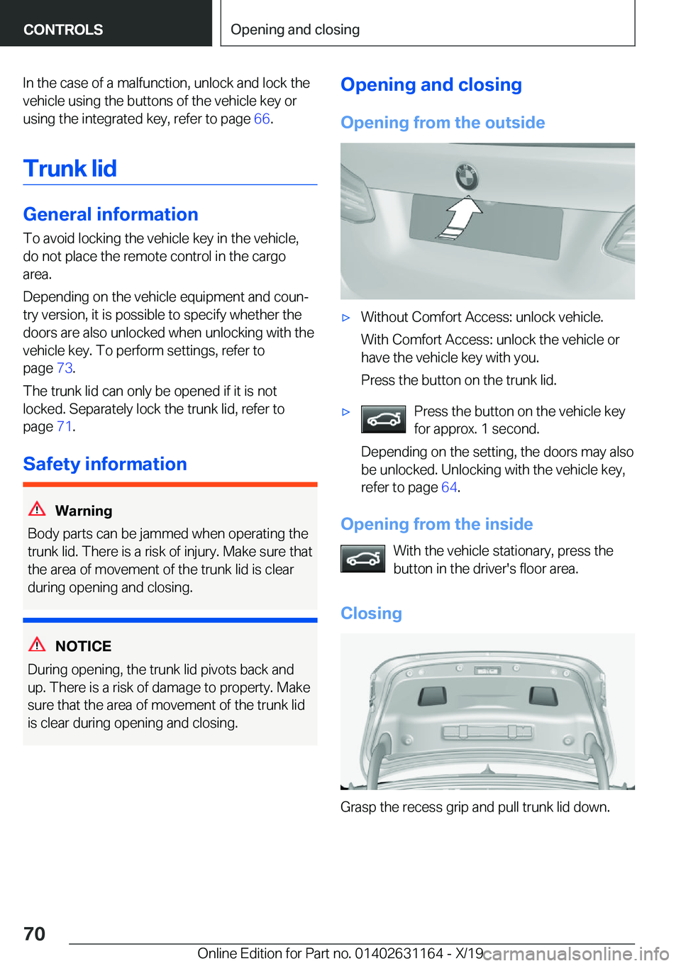 BMW M4 2020  Owners Manual �I�n��t�h�e��c�a�s�e��o�f��a��m�a�l�f�u�n�c�t�i�o�n�,��u�n�l�o�c�k��a�n�d��l�o�c�k��t�h�e�v�e�h�i�c�l�e��u�s�i�n�g��t�h�e��b�u�t�t�o�n�s��o�f��t�h�e��v�e�h�i�c�l�e��k�e�y��o�r
�u�s�i�