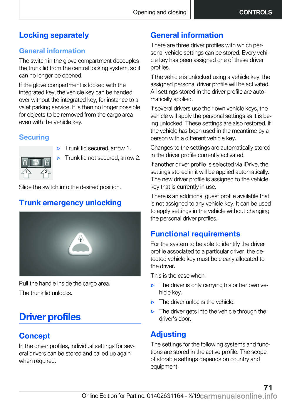 BMW M4 2020  Owners Manual �L�o�c�k�i�n�g��s�e�p�a�r�a�t�e�l�y�G�e�n�e�r�a�l��i�n�f�o�r�m�a�t�i�o�n
�T�h�e��s�w�i�t�c�h��i�n��t�h�e��g�l�o�v�e��c�o�m�p�a�r�t�m�e�n�t��d�e�c�o�u�p�l�e�s
�t�h�e��t�r�u�n�k��l�i�d��f�r�o