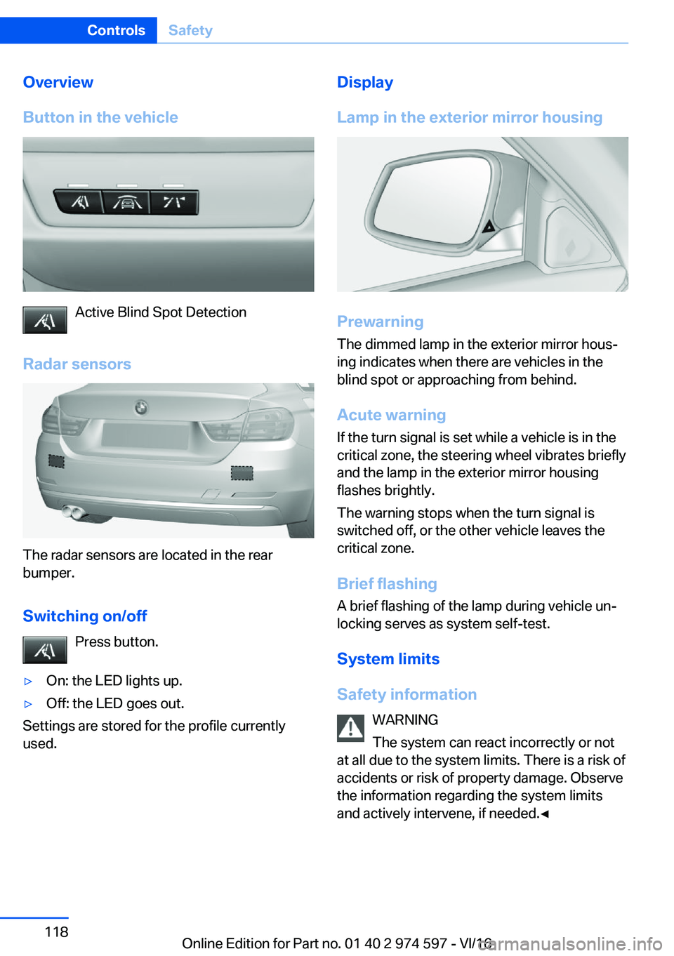 BMW M4 2017  Owners Manual �O�v�e�r�v�i�e�w
�B�u�t�t�o�n��i�n��t�h�e��v�e�h�i�c�l�e
�A�c�t�i�v�e� �B�l�i�n�d� �S�p�o�t� �D�e�t�e�c�t�i�o�n
�R�a�d�a�r��s�e�n�s�o�r�s
�T�h�e� �r�a�d�a�r� �s�e�n�s�o�r�s� �a�r�e� �l�o�c�a�t�e�d