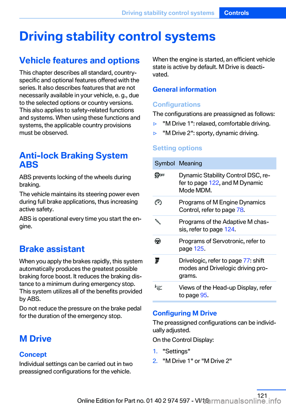 BMW M4 2017  Owners Manual �D�r�i�v�i�n�g��s�t�a�b�i�l�i�t�y��c�o�n�t�r�o�l��s�y�s�t�e�m�s�V�e�h�i�c�l�e��f�e�a�t�u�r�e�s��a�n�d��o�p�t�i�o�n�s�T�h�i�s� �c�h�a�p�t�e�r� �d�e�s�c�r�i�b�e�s� �a�l�l� �s�t�a�n�d�a�r�d�,� �c�o