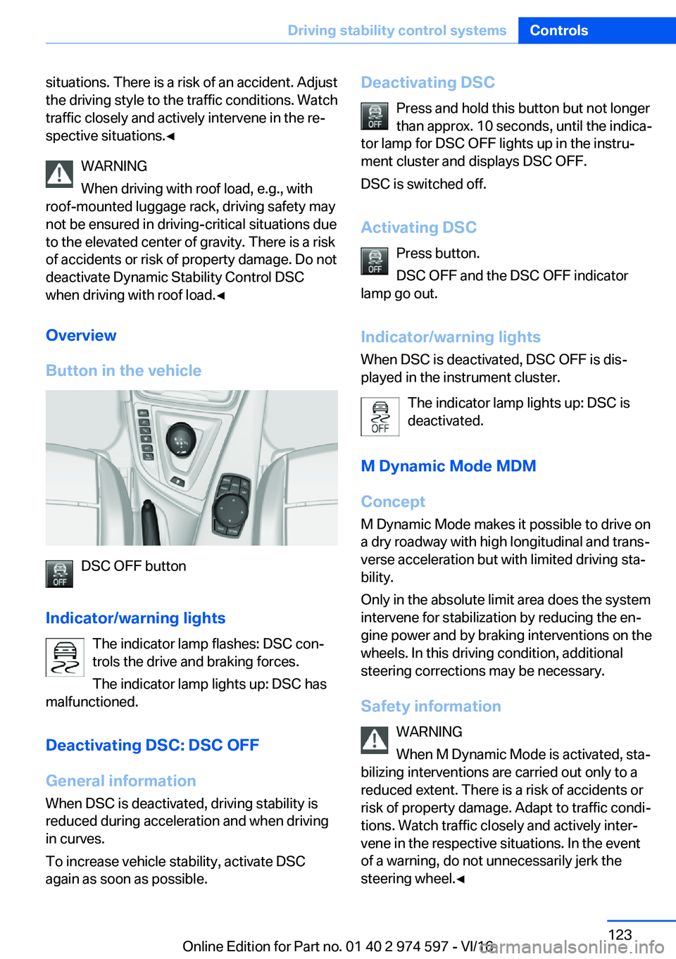 BMW M4 2017  Owners Manual �s�i�t�u�a�t�i�o�n�s�.� �T�h�e�r�e� �i�s� �a� �r�i�s�k� �o�f� �a�n� �a�c�c�i�d�e�n�t�.� �A�d�j�u�s�t
�t�h�e� �d�r�i�v�i�n�g� �s�t�y�l�e� �t�o� �t�h�e� �t�r�a�f�f�i�c� �c�o�n�d�i�t�i�o�n�s�.� �W�a�t�c�