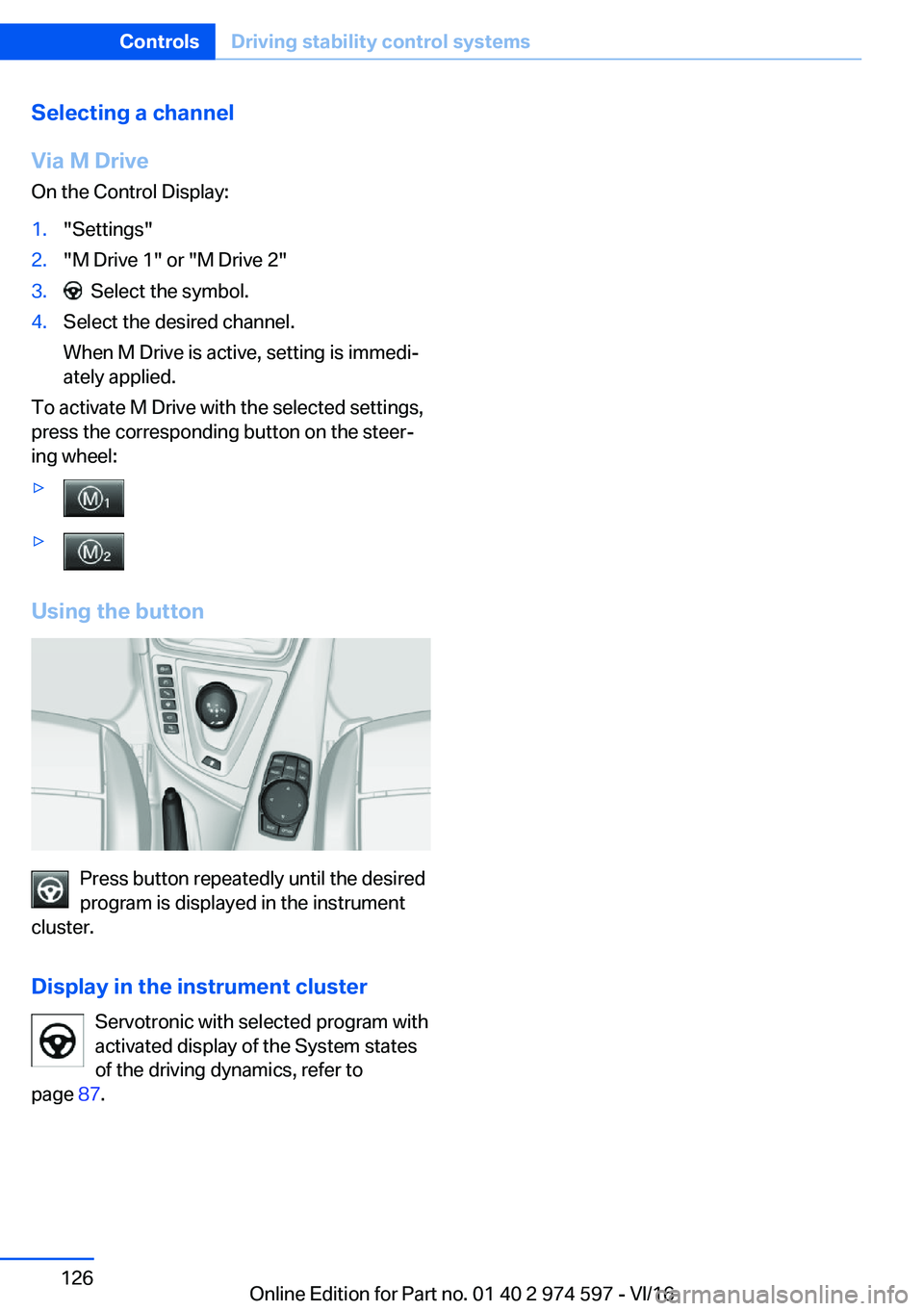 BMW M4 2017  Owners Manual �S�e�l�e�c�t�i�n�g��a��c�h�a�n�n�e�l
�V�i�a��M��D�r�i�v�e �O�n� �t�h�e� �C�o�n�t�r�o�l� �D�i�s�p�l�a�y�:�1�.�"�S�e�t�t�i�n�g�s�"�2�.�"�M� �D�r�i�v�e� �1�"� �o�r� �"�M� �D�r�i�v