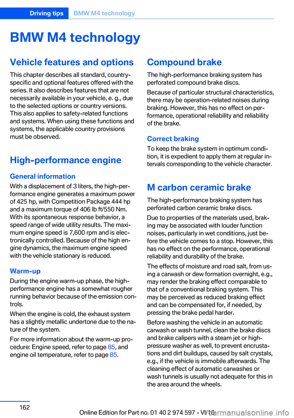 BMW M4 2017  Owners Manual �B�M�W��M�4��t�e�c�h�n�o�l�o�g�y�V�e�h�i�c�l�e��f�e�a�t�u�r�e�s��a�n�d��o�p�t�i�o�n�s
�T�h�i�s� �c�h�a�p�t�e�r� �d�e�s�c�r�i�b�e�s� �a�l�l� �s�t�a�n�d�a�r�d�,� �c�o�u�n�t�r�y�- �s�p�e�c�i�f�i�c� 