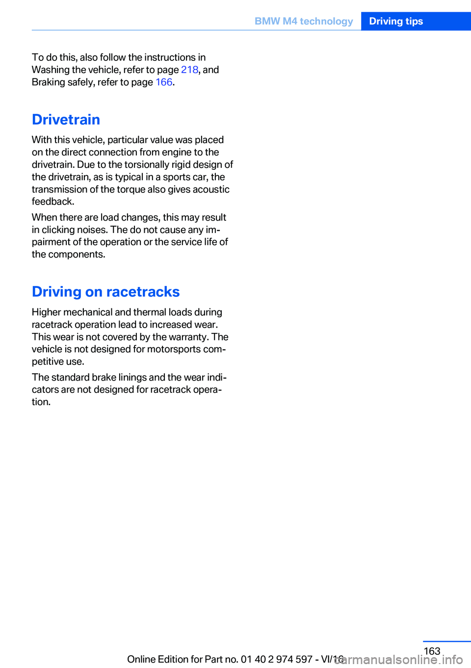 BMW M4 2017  Owners Manual �T�o� �d�o� �t�h�i�s�,� �a�l�s�o� �f�o�l�l�o�w� �t�h�e� �i�n�s�t�r�u�c�t�i�o�n�s� �i�n�W�a�s�h�i�n�g� �t�h�e� �v�e�h�i�c�l�e�,� �r�e�f�e�r� �t�o� �p�a�g�e�  �2�1�8�,� �a�n�d
�B�r�a�k�i�n�g� �s�a�f�e�l