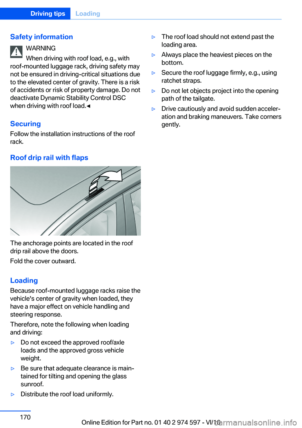 BMW M4 2017  Owners Manual �S�a�f�e�t�y��i�n�f�o�r�m�a�t�i�o�n�W�A�R�N�I�N�G
�W�h�e�n� �d�r�i�v�i�n�g� �w�i�t�h� �r�o�o�f� �l�o�a�d�,� �e�.�g�.�,� �w�i�t�h
�r�o�o�f�-�m�o�u�n�t�e�d� �l�u�g�g�a�g�e� �r�a�c�k�,� �d�r�i�v�i�n�g� 