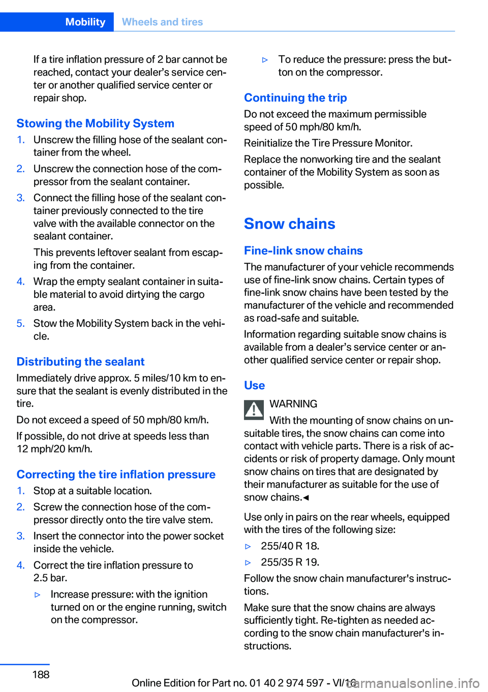 BMW M4 2017  Owners Manual �I�f� �a� �t�i�r�e� �i�n�f�l�a�t�i�o�n� �p�r�e�s�s�u�r�e� �o�f� �2� �b�a�r� �c�a�n�n�o�t� �b�e
�r�e�a�c�h�e�d�,� �c�o�n�t�a�c�t� �y�o�u�r� �d�e�a�l�e�rs�s� �s�e�r�v�i�c�e� �c�e�nj �t�e�r� �o�r� �a�n