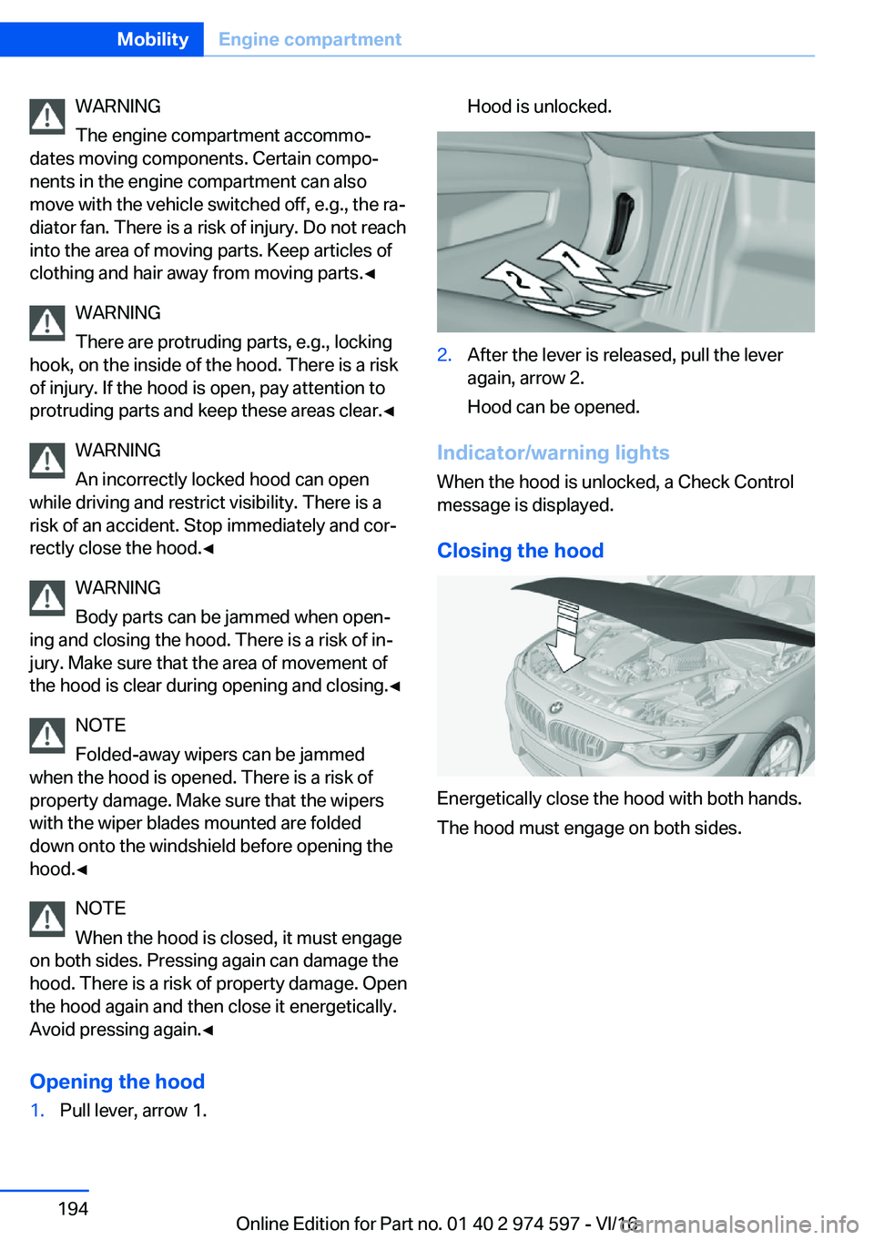 BMW M4 2017  Owners Manual �W�A�R�N�I�N�G
�T�h�e� �e�n�g�i�n�e� �c�o�m�p�a�r�t�m�e�n�t� �a�c�c�o�m�m�oj
�d�a�t�e�s� �m�o�v�i�n�g� �c�o�m�p�o�n�e�n�t�s�.� �C�e�r�t�a�i�n� �c�o�m�p�oj �n�e�n�t�s� �i�n� �t�h�e� �e�n�g�i�n�e� �c�