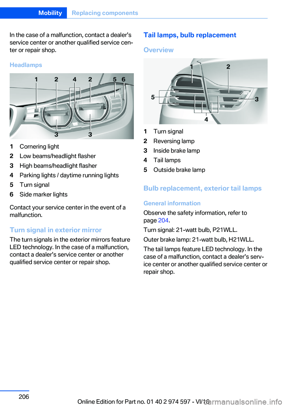 BMW M4 2017  Owners Manual �I�n� �t�h�e� �c�a�s�e� �o�f� �a� �m�a�l�f�u�n�c�t�i�o�n�,� �c�o�n�t�a�c�t� �a� �d�e�a�l�e�rs�s�s�e�r�v�i�c�e� �c�e�n�t�e�r� �o�r� �a�n�o�t�h�e�r� �q�u�a�l�i�f�i�e�d� �s�e�r�v�i�c�e� �c�e�nj
�t�e�r�
