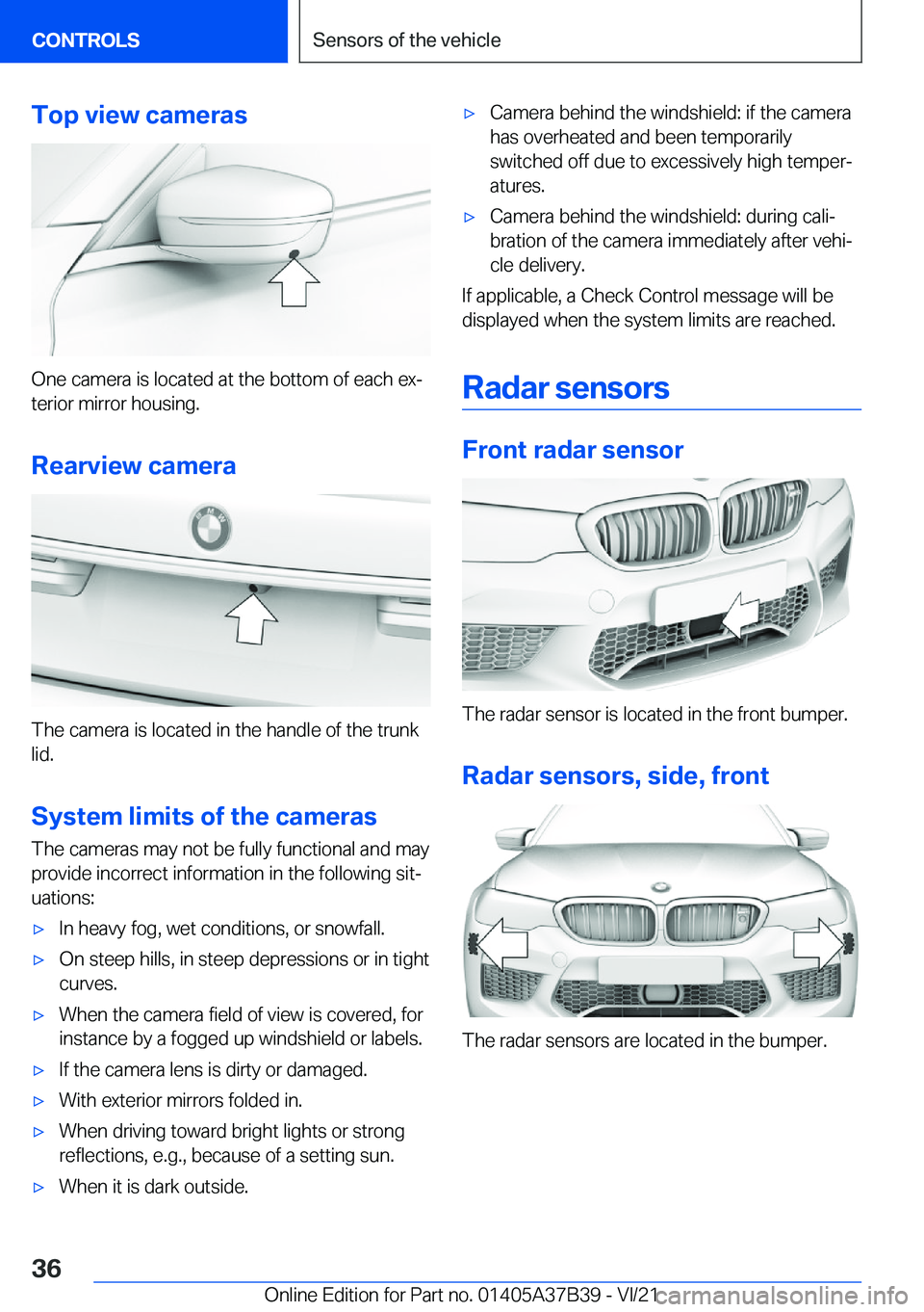 BMW M5 2022  Owners Manual �T�o�p��v�i�e�w��c�a�m�e�r�a�s
�O�n�e��c�a�m�e�r�a��i�s��l�o�c�a�t�e�d��a�t��t�h�e��b�o�t�t�o�m��o�f��e�a�c�h��e�x#j�t�e�r�i�o�r��m�i�r�r�o�r��h�o�u�s�i�n�g�.
�R�e�a�r�v�i�e�w��c�a�m�e�r
