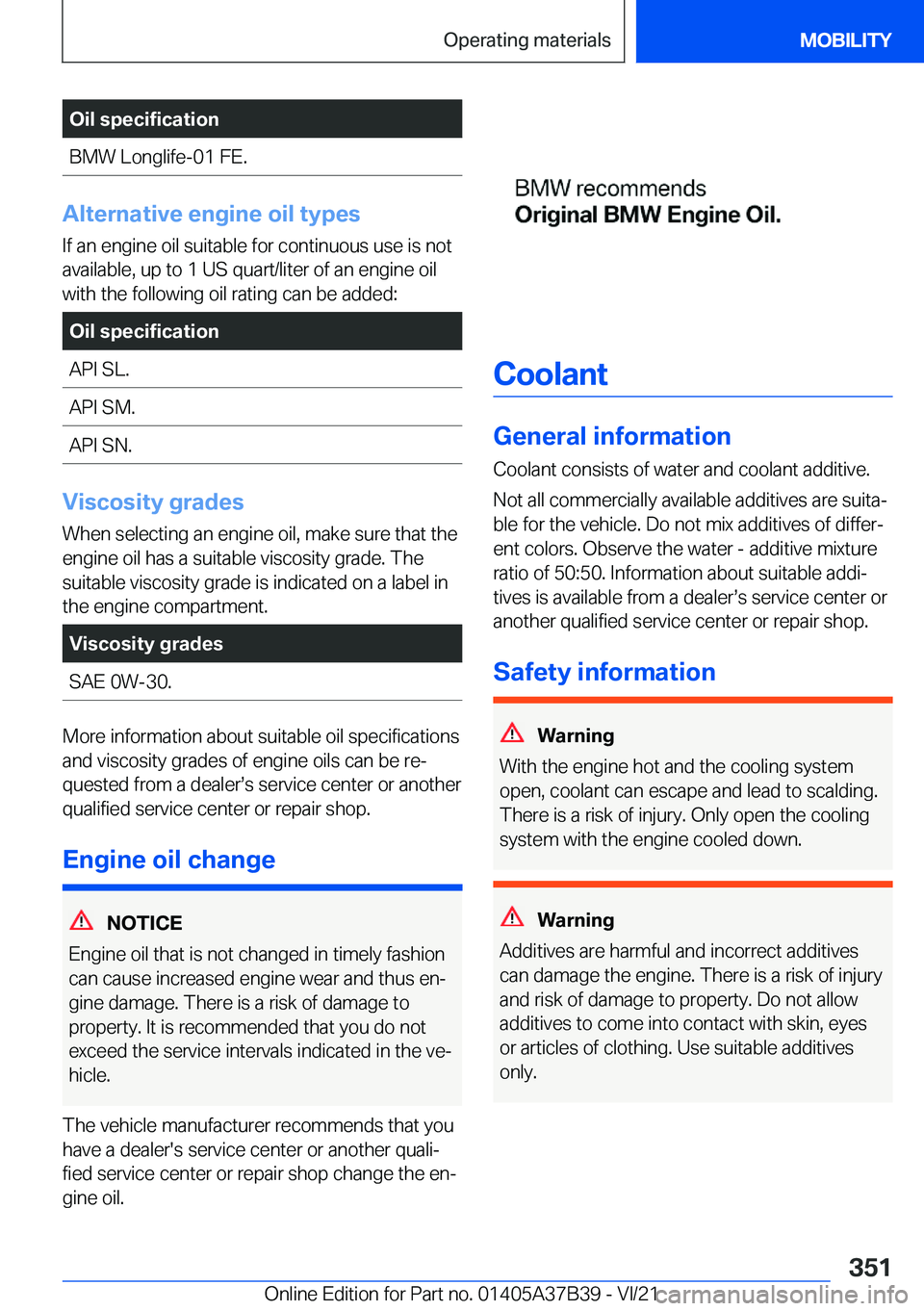 BMW M5 2022  Owners Manual �O�i�l��s�p�e�c�i�f�i�c�a�t�i�o�n�B�M�W��L�o�n�g�l�i�f�e�-�0�1��F�E�.
�A�l�t�e�r�n�a�t�i�v�e��e�n�g�i�n�e��o�i�l��t�y�p�e�s�I�f��a�n��e�n�g�i�n�e��o�i�l��s�u�i�t�a�b�l�e��f�o�r��c�o�n�t�i�
