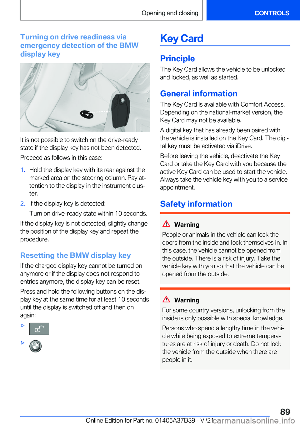 BMW M5 2022  Owners Manual �T�u�r�n�i�n�g��o�n��d�r�i�v�e��r�e�a�d�i�n�e�s�s��v�i�a
�e�m�e�r�g�e�n�c�y��d�e�t�e�c�t�i�o�n��o�f��t�h�e��B�M�W
�d�i�s�p�l�a�y��k�e�y
�I�t��i�s��n�o�t��p�o�s�s�i�b�l�e��t�o��s�w�i�t�c�