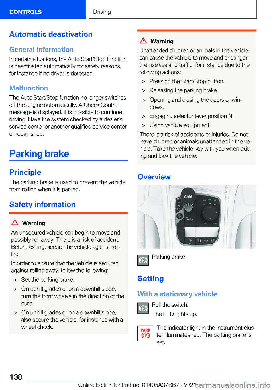 BMW M8 2022  Owners Manual �A�u�t�o�m�a�t�i�c��d�e�a�c�t�i�v�a�t�i�o�n�G�e�n�e�r�a�l��i�n�f�o�r�m�a�t�i�o�n
�I�n��c�e�r�t�a�i�n��s�i�t�u�a�t�i�o�n�s�,��t�h�e��A�u�t�o��S�t�a�r�t�/�S�t�o�p��f�u�n�c�t�i�o�n
�i�s��d�e�a�c