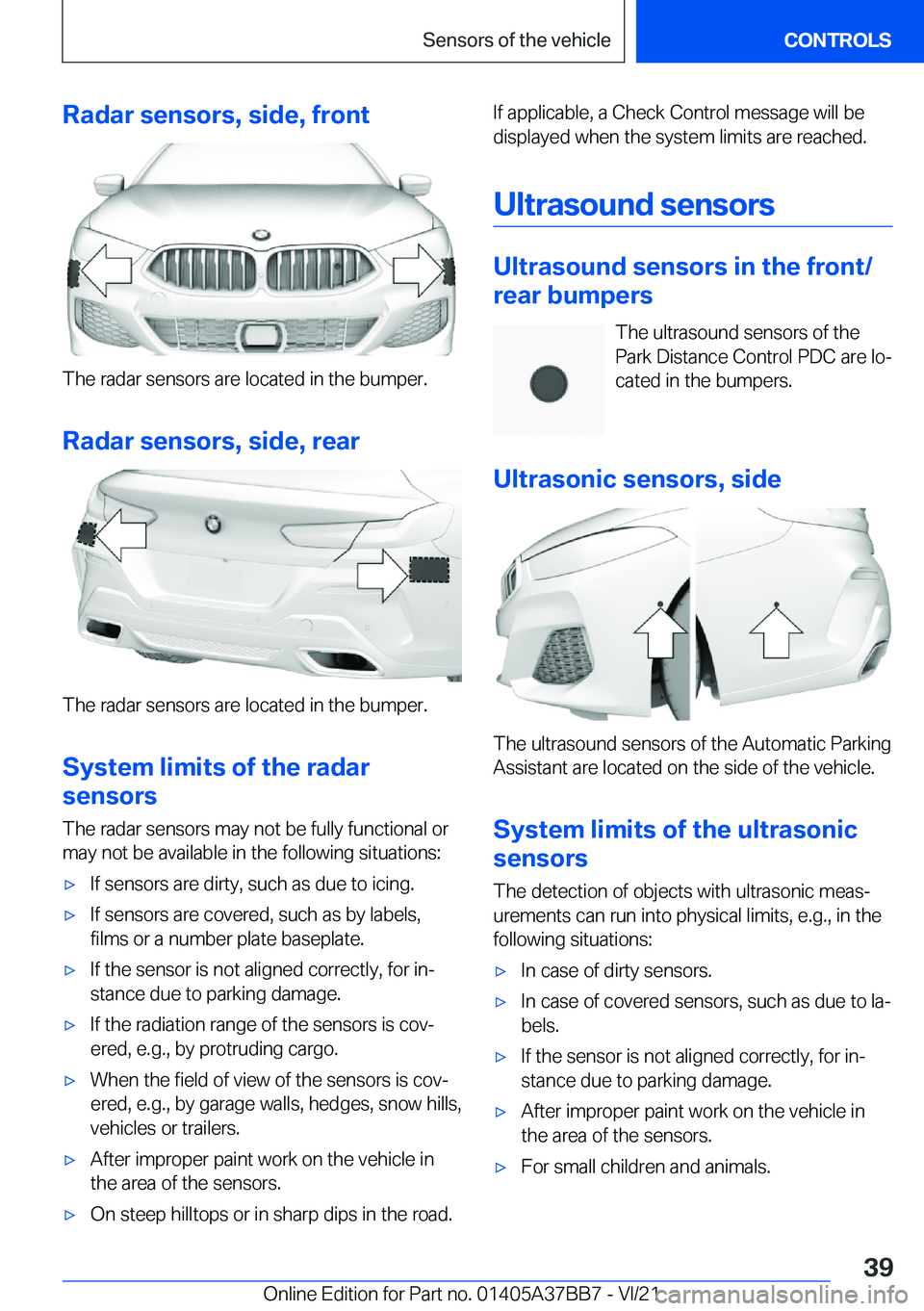 BMW M8 2022  Owners Manual �R�a�d�a�r��s�e�n�s�o�r�s�,��s�i�d�e�,��f�r�o�n�t
�T�h�e��r�a�d�a�r��s�e�n�s�o�r�s��a�r�e��l�o�c�a�t�e�d��i�n��t�h�e��b�u�m�p�e�r�.
�R�a�d�a�r��s�e�n�s�o�r�s�,��s�i�d�e�,��r�e�a�r
�T�h�e�