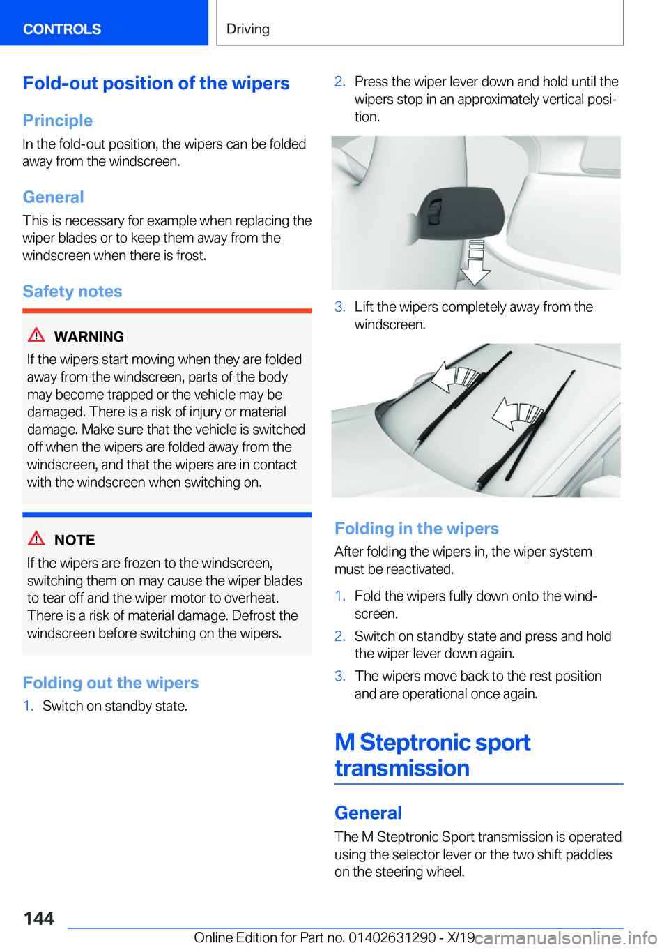 BMW M8 2020  Owners Manual �F�o�l�d�-�o�u�t��p�o�s�i�t�i�o�n��o�f��t�h�e��w�i�p�e�r�s�P�r�i�n�c�i�p�l�e
�I�n��t�h�e��f�o�l�d�-�o�u�t��p�o�s�i�t�i�o�n�,��t�h�e��w�i�p�e�r�s��c�a�n��b�e��f�o�l�d�e�d
�a�w�a�y��f�r�o�m