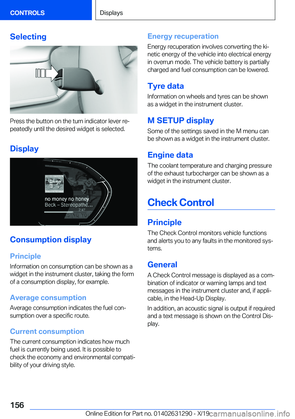 BMW M8 2020  Owners Manual �S�e�l�e�c�t�i�n�g
�P�r�e�s�s��t�h�e��b�u�t�t�o�n��o�n��t�h�e��t�u�r�n��i�n�d�i�c�a�t�o�r��l�e�v�e�r��r�ej
�p�e�a�t�e�d�l�y��u�n�t�i�l��t�h�e��d�e�s�i�r�e�d��w�i�d�g�e�t��i�s��s�e�l�e�c