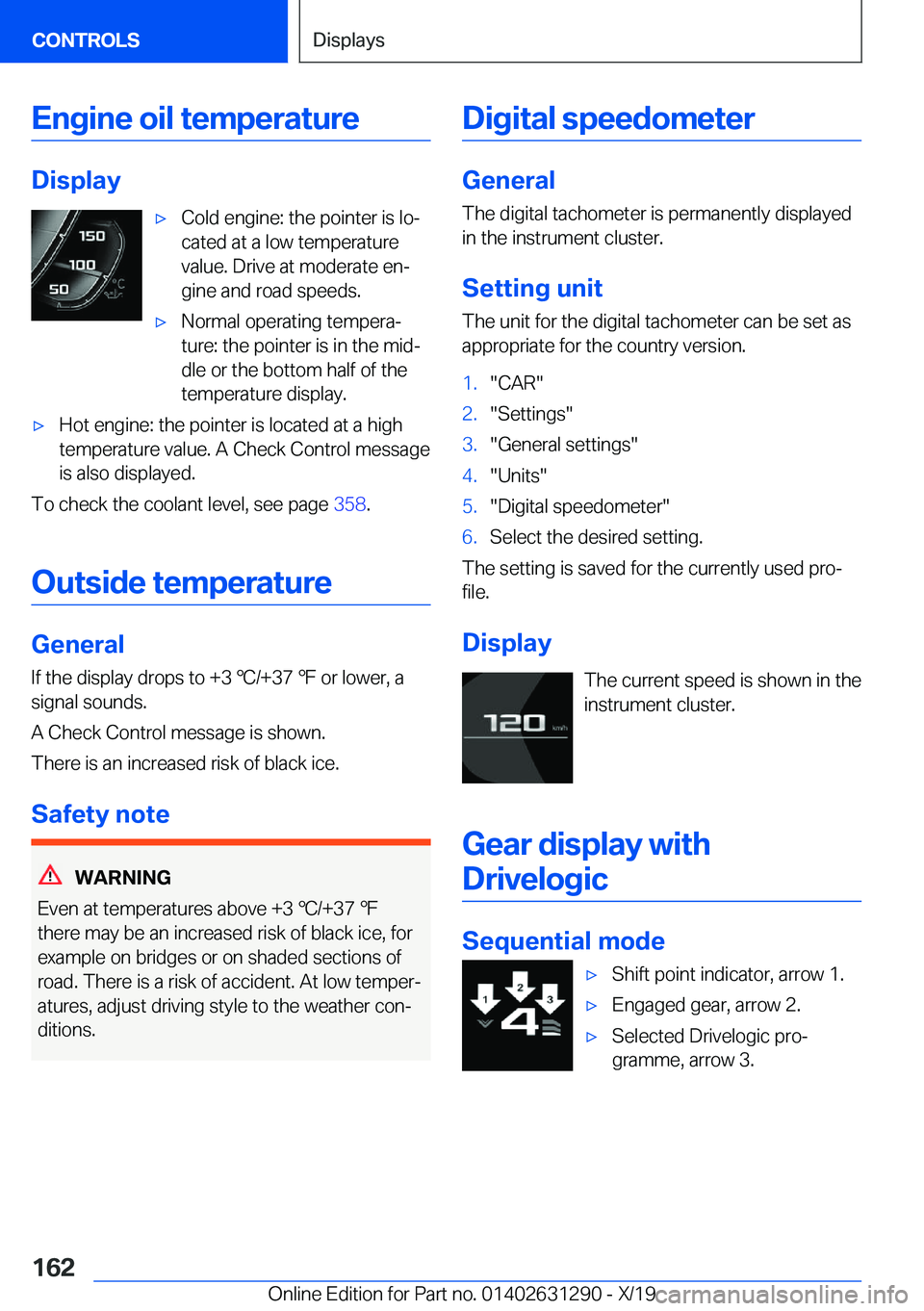 BMW M8 2020  Owners Manual �E�n�g�i�n�e��o�i�l��t�e�m�p�e�r�a�t�u�r�e
�D�i�s�p�l�a�y
'x�C�o�l�d��e�n�g�i�n�e�:��t�h�e��p�o�i�n�t�e�r��i�s��l�oj
�c�a�t�e�d��a�t��a��l�o�w��t�e�m�p�e�r�a�t�u�r�e
�v�a�l�u�e�.��D�r