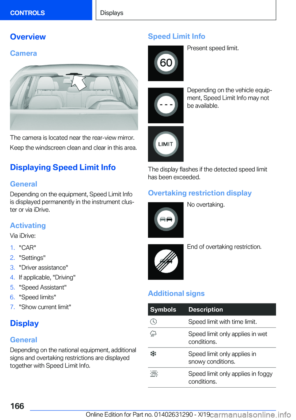 BMW M8 2020  Owners Manual �O�v�e�r�v�i�e�w�C�a�m�e�r�a
�T�h�e��c�a�m�e�r�a��i�s��l�o�c�a�t�e�d��n�e�a�r��t�h�e��r�e�a�r�-�v�i�e�w��m�i�r�r�o�r�.�K�e�e�p��t�h�e��w�i�n�d�s�c�r�e�e�n��c�l�e�a�n��a�n�d��c�l�e�a�r��i�