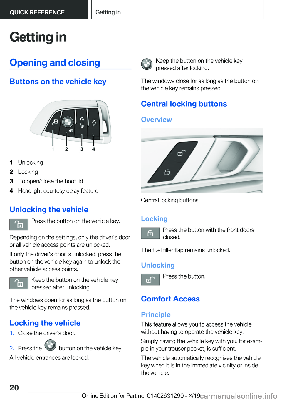 BMW M8 2020  Owners Manual �G�e�t�t�i�n�g��i�n�O�p�e�n�i�n�g��a�n�d��c�l�o�s�i�n�g
�B�u�t�t�o�n�s��o�n��t�h�e��v�e�h�i�c�l�e��k�e�y
�1�U�n�l�o�c�k�i�n�g�2�L�o�c�k�i�n�g�3�T�o��o�p�e�n�/�c�l�o�s�e��t�h�e��b�o�o�t��l�i