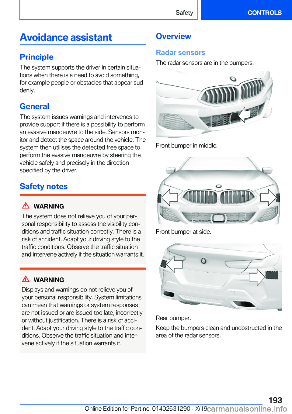 BMW M8 2020  Owners Manual �A�v�o�i�d�a�n�c�e��a�s�s�i�s�t�a�n�t
�P�r�i�n�c�i�p�l�e
�T�h�e��s�y�s�t�e�m��s�u�p�p�o�r�t�s��t�h�e��d�r�i�v�e�r��i�n��c�e�r�t�a�i�n��s�i�t�u�aj �t�i�o�n�s��w�h�e�n��t�h�e�r�e��i�s��a��