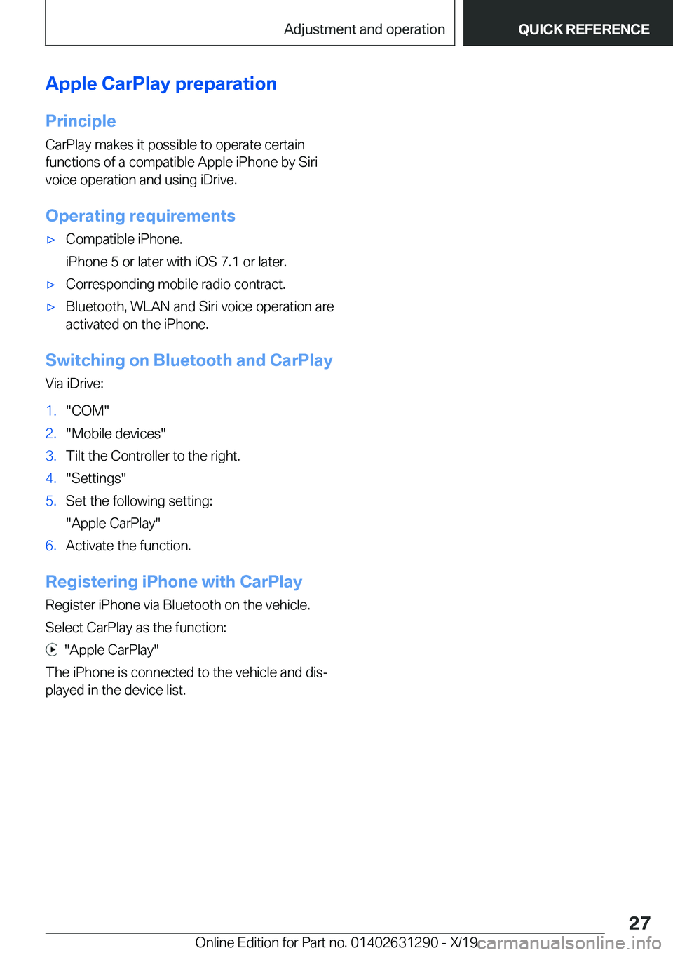 BMW M8 2020  Owners Manual �A�p�p�l�e��C�a�r�P�l�a�y��p�r�e�p�a�r�a�t�i�o�n�P�r�i�n�c�i�p�l�e
�C�a�r�P�l�a�y��m�a�k�e�s��i�t��p�o�s�s�i�b�l�e��t�o��o�p�e�r�a�t�e��c�e�r�t�a�i�n �f�u�n�c�t�i�o�n�s��o�f��a��c�o�m�p�a�t
