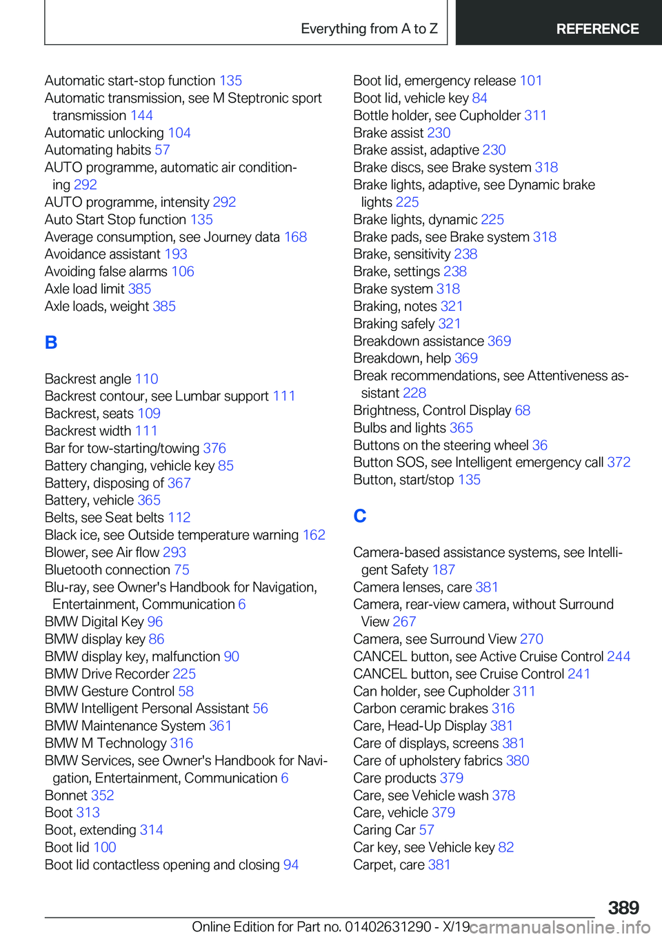 BMW M8 2020  Owners Manual �A�u�t�o�m�a�t�i�c��s�t�a�r�t�-�s�t�o�p��f�u�n�c�t�i�o�n��1�3�5�
�A�u�t�o�m�a�t�i�c��t�r�a�n�s�m�i�s�s�i�o�n�,��s�e�e��M��S�t�e�p�t�r�o�n�i�c��s�p�o�r�t �t�r�a�n�s�m�i�s�s�i�o�n� �1�4�4�
�A