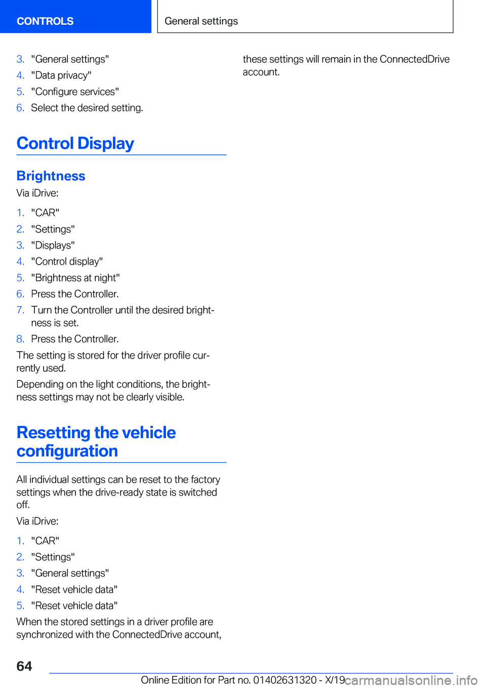 BMW M8 COUPE 2020  Owners Manual �3�.�"�G�e�n�e�r�a�l��s�e�t�t�i�n�g�s�"�4�.�"�D�a�t�a��p�r�i�v�a�c�y�"�5�.�"�C�o�n�f�i�g�u�r�e��s�e�r�v�i�c�e�s�"�6�.�S�e�l�e�c�t��t�h�e��d�e�s�i�r�e�d��s�e�t�t�i�n�g�.
�