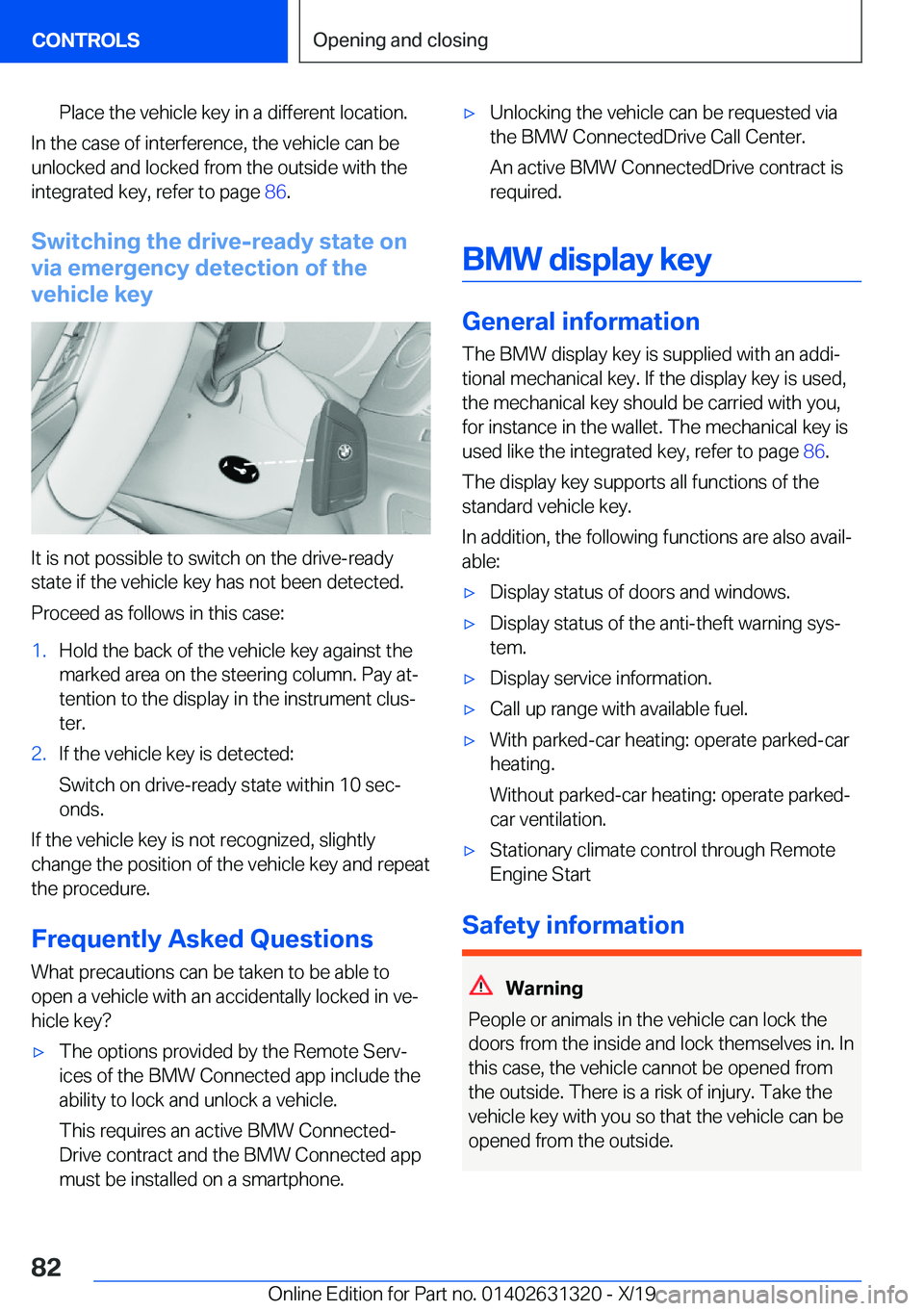 BMW M8 COUPE 2020  Owners Manual �P�l�a�c�e��t�h�e��v�e�h�i�c�l�e��k�e�y��i�n��a��d�i�f�f�e�r�e�n�t��l�o�c�a�t�i�o�n�.
�I�n��t�h�e��c�a�s�e��o�f��i�n�t�e�r�f�e�r�e�n�c�e�,��t�h�e��v�e�h�i�c�l�e��c�a�n��b�e�u�n�l�o�c�k�