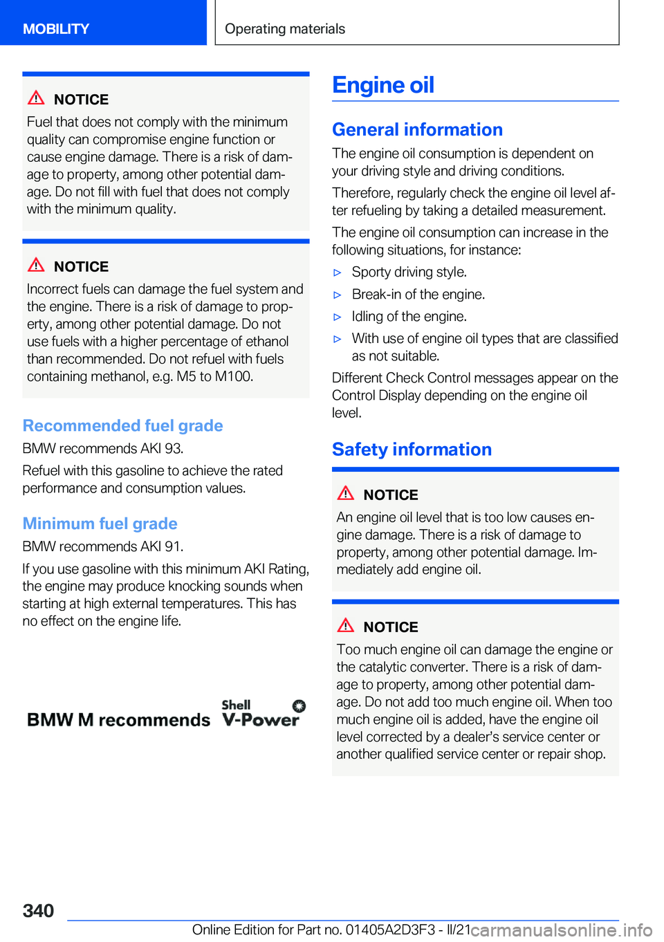 BMW M8 GRAN COUPE 2022  Owners Manual �N�O�T�I�C�E
�F�u�e�l��t�h�a�t��d�o�e�s��n�o�t��c�o�m�p�l�y��w�i�t�h��t�h�e��m�i�n�i�m�u�m �q�u�a�l�i�t�y��c�a�n��c�o�m�p�r�o�m�i�s�e��e�n�g�i�n�e��f�u�n�c�t�i�o�n��o�r
�c�a�u�s�e��e�n�g�