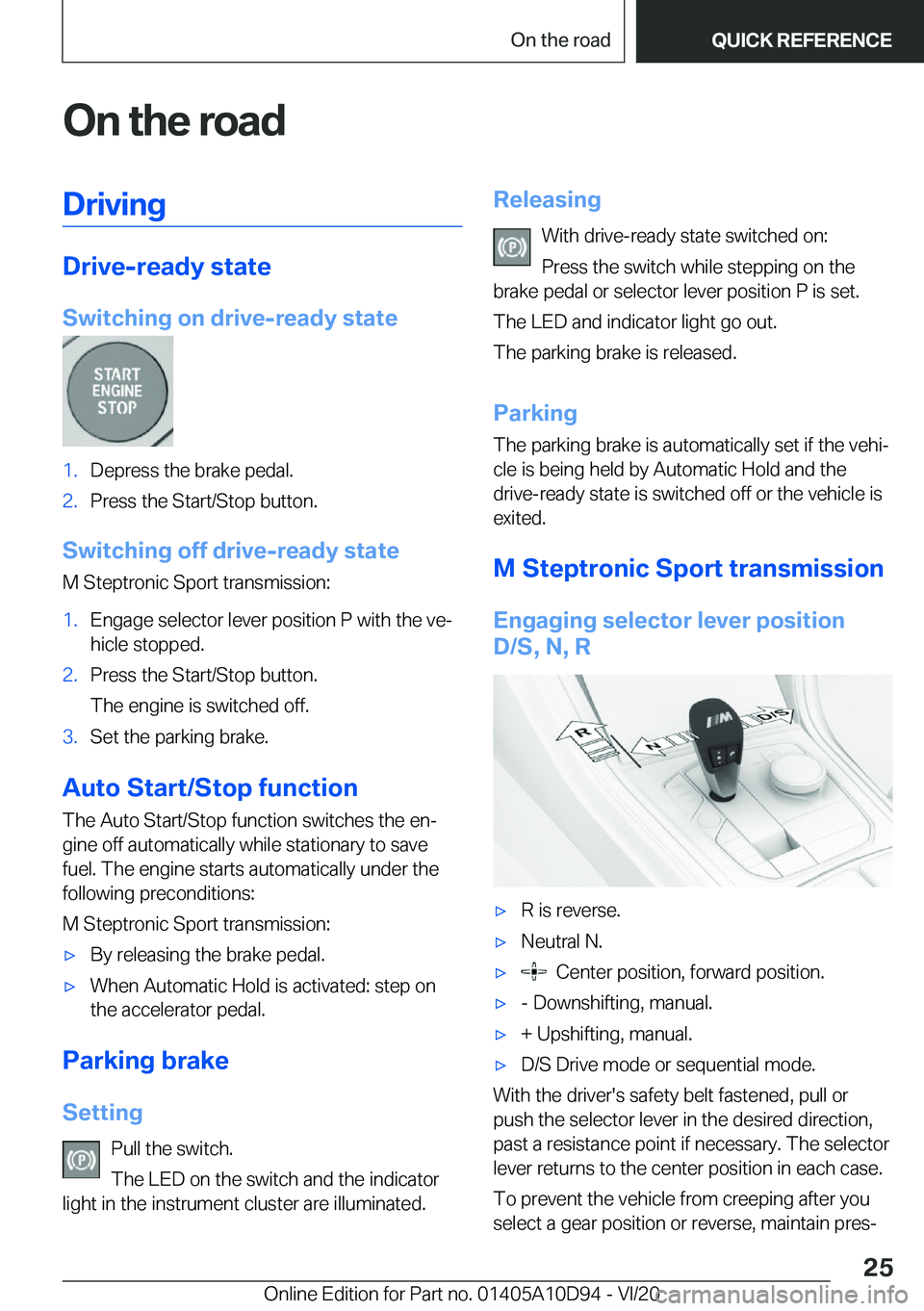 BMW M8 GRAN COUPE 2021  Owners Manual �O�n��t�h�e��r�o�a�d�D�r�i�v�i�n�g
�D�r�i�v�e�-�r�e�a�d�y��s�t�a�t�e
�S�w�i�t�c�h�i�n�g��o�n��d�r�i�v�e�-�r�e�a�d�y��s�t�a�t�e
�1�.�D�e�p�r�e�s�s��t�h�e��b�r�a�k�e��p�e�d�a�l�.�2�.�P�r�e�s�s�