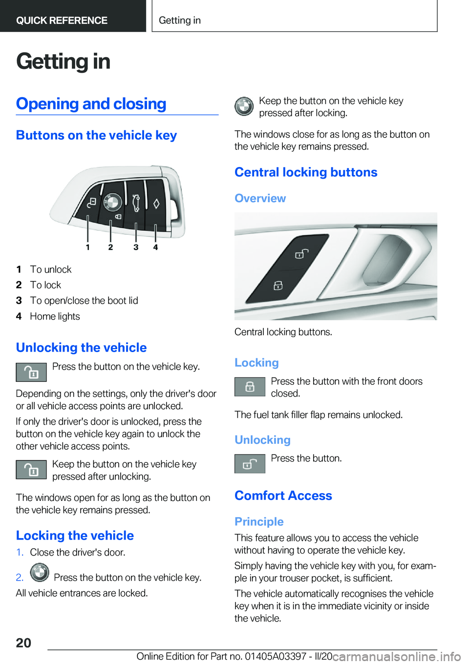BMW M8 GRAN COUPE 2020  Owners Manual �G�e�t�t�i�n�g��i�n�O�p�e�n�i�n�g��a�n�d��c�l�o�s�i�n�g
�B�u�t�t�o�n�s��o�n��t�h�e��v�e�h�i�c�l�e��k�e�y
�1�T�o��u�n�l�o�c�k�2�T�o��l�o�c�k�3�T�o��o�p�e�n�/�c�l�o�s�e��t�h�e��b�o�o�t��l�i