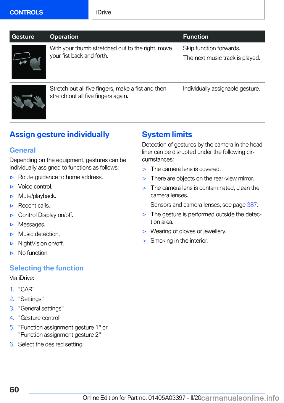 BMW M8 GRAN COUPE 2020  Owners Manual �G�e�s�t�u�r�e�O�p�e�r�a�t�i�o�n�F�u�n�c�t�i�o�n�W�i�t�h��y�o�u�r��t�h�u�m�b��s�t�r�e�t�c�h�e�d��o�u�t��t�o��t�h�e��r�i�g�h�t�,��m�o�v�e�y�o�u�r��f�i�s�t��b�a�c�k��a�n�d��f�o�r�t�h�.�S�k�i